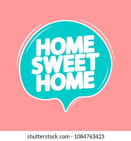 Home Sweet Home, speech bubble, banner design template, vector illustration