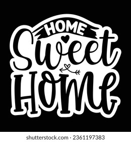 Home Sweet Home, Sticker SVG Design Vector file. svg