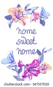 `Home Sweet Home`. Template Flower Bouquets on isolated background. Vector Colorful blooming branches. Flower composition - easy to change for your design project.