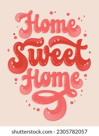 Home sweet home - trendy hand drawn 70s groovy style lettering phrase. Bold modern typography design element. Candy and sweets colored family love creative inscription. Print, fashion, web purposes