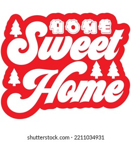 Home Sweet Home T-shirt Design Vector File.