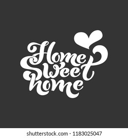 Home sweet home. Typographic vector design for greeting card, invitation card, background, lettering composition. Handwritten modern brush lettering.