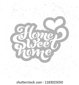 Home sweet home. Typographic vector design for greeting card, invitation card, background, lettering composition. Handwritten modern brush lettering.