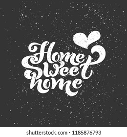 Home sweet home. Typographic vector design for greeting card, invitation card, background, lettering composition. Handwritten modern brush lettering.