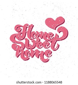 Home sweet home. Typographic vector design for greeting card, invitation card, background, lettering composition. Handwritten modern brush lettering.