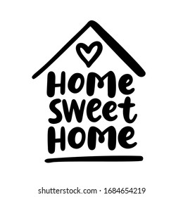 Home sweet home. Typography cozy design for print to poster, t shirt, banner, card, textile. Calligraphic quote Vector illustration. Black text on white background. House shape. Coronavirus. Stay home