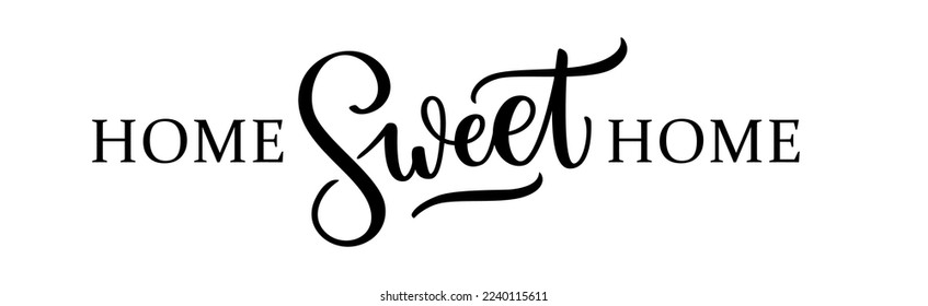 HOME SWEET HOME. Typography cozy design for print to poster, t shirt, banner, card, textile for your sweet home. Calligraphic quote Vector illustration. Black text on white background.