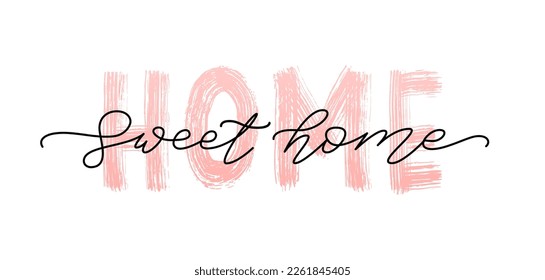 HOME SWEET HOME. Typography cozy design for print to poster, t shirt, banner, card, textile for your sweet home. Calligraphic quote Vector illustration. Text on white background.