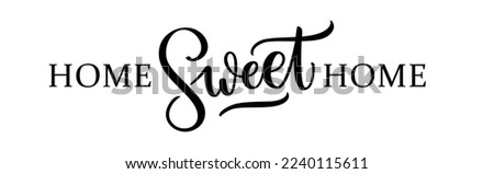 HOME SWEET HOME. Typography cozy design for print to poster, t shirt, banner, card, textile for your sweet home. Calligraphic quote Vector illustration. Black text on white background. Foto stock © 