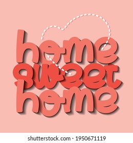 Home sweet home typography design.
