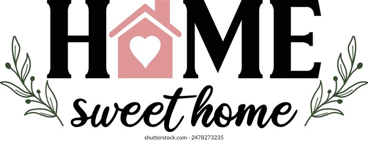 Home Sweet Home typography design on plain white transparent isolated background for sign, decal, card, shirt, hoodie, sweatshirt, apparel, tag, mug, icon, poster or badge