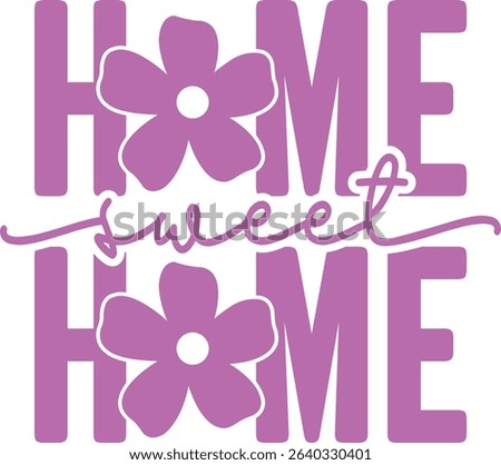 Home Sweet Home typography design on plain white transparent isolated background for sign, decal, card, shirt, hoodie, sweatshirt, apparel, tag, mug, icon, poster or badge