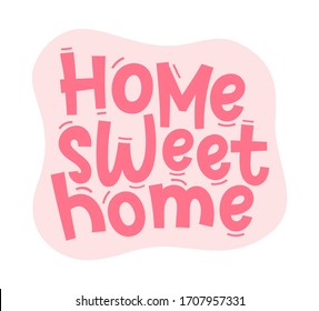 HOME SWEET HOME. Typography happy humor quote cozy design pink, rose color poster with text home sweet home. Vector sweet typography kind, positive, cheerful, funny illustration for print.