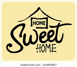 Home Sweet Home - Typography poster. Handmade lettering print in Vector illustration.