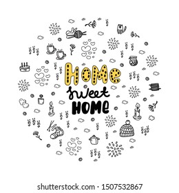 Home, sweet home typography poster with lettering decorative text, home items in the style of Doodle. Knitting, hat, cups of tea, jam, pancakes, flowers and so on. hand-drawn vector illustration.