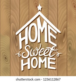 Home Sweet Home typography poster on wood texture . Handmade lettering print. Vector vintage illustration.