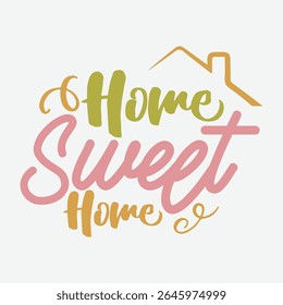 Home Sweet Home Vector Art Design, Sweet Home Graphic Design, Housewarming Clipart Design, Happy Home Vector Graphics, Family House Vector Art