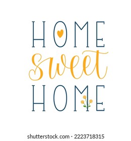 Home Sweet Home Vector Hand Lettering. Cute Love Home Quote.