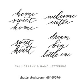 Home sweet home. Welcome cutie. Sweet heart. Dream big little one. Hand written designs for special occasions. Can be used for greeting cards, nursery art, notebooks, textile designs, etc.