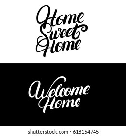 Home sweet home. Welcome home. Hand written lettering. Calligraphy quotes. Inspirational phrases for housewarming posters, cards, decorations. Vector illustration.