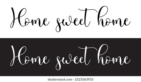 Home sweet home, home is where the heart is or home is where your heart is. Possitive, motivation and inspiration message moment. Romantic, wedding signs. Fun vector romance quote in eps 10.