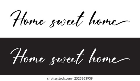 Home sweet home, home is where the heart is or home is where your heart is. Possitive, motivation and inspiration message moment. Romantic, wedding signs. Fun vector romance quote in eps 10.