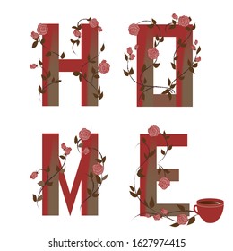 home symbol, letters on a white background with climbing roses in vintage style and a cup of coffee tea. Vintage card with flowers and trendy typography.