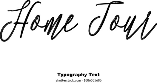 Home Tour Handwriting Brush Typography Text Phrase