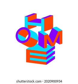 HOME typographic composition. Volume lettering like Isometric projection. 3D illusion. 