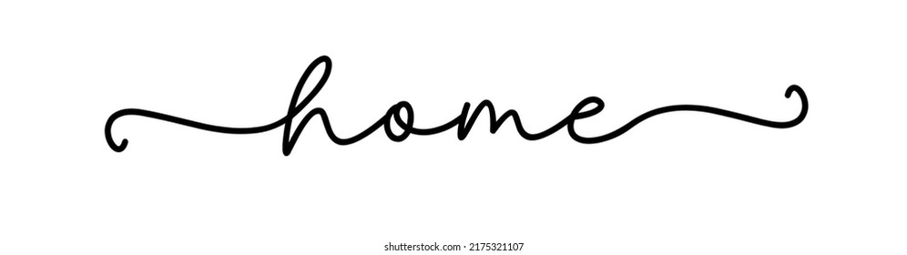 Home vector text word. Simple quote for design house, poster. Modern illustration on white background. Home script typography text.