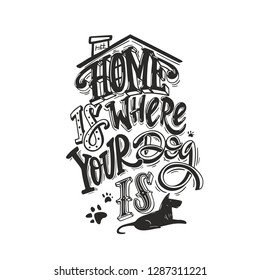 home is were your dog is. Black and white dog friendly poster