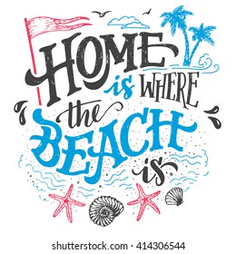 Home is where the beach is. Beach house decor hand drawn sign. Beach sign for rustic wall decor. Beachside cottage hand-lettering quote. Vintage typography illustration isolation on white background