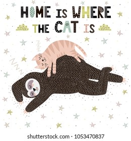 Home Is Where The Cat Is. Cute print with a sleeping sloth. Funny background also great for cards. Vector illustration 