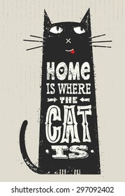 Home Is Where The Cat Is. Funny Quote About Pets. Vector Outstanding Typography Post Card Concept On Grunge Distressedd Background