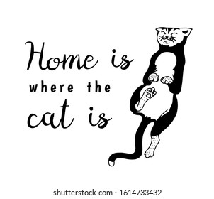  Home Is Where The Cat Is. Meow power. Domestic kitty. lettering quote or phrase. Hand drawn engraved sketch for banner or t-shirt. Monochrome Vector illustration in outline vintage doodle style.