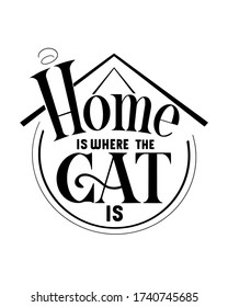 Home is where the cat is lettering design round house symmetrical roof