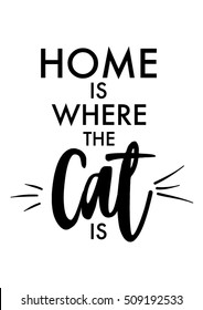 Home is where the cat is quote with handwriting in black and white,vector.