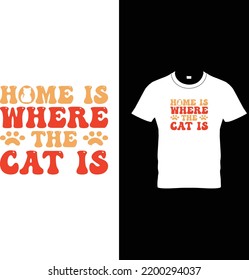  Home is where the cat is Cat T shirt Design Vector File, cat t-shirt design template.cat , women, vector, t-shirt,  t-shirt design template