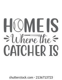 home is where the catcher is T-Shirt Design.
