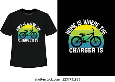  HOME IS WHERE THE CHARGER IS Bmx Bike T shirt