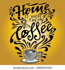 Home Is Where the Coffee, quotes doodle vector