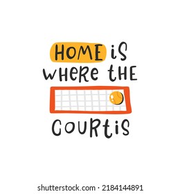 Home is where the court is. Tennis quotes, emblem hand drawn letterings set. Positive credos with sports element, tennis rackets, balls and a cap. Vector illustration