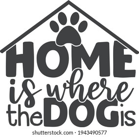 Home is where the dog is | Pet mom quote