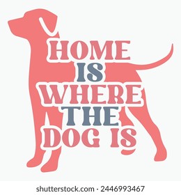 Home is where dog is retro t shirt design vector