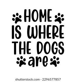 Home Is Where The Dogs Are