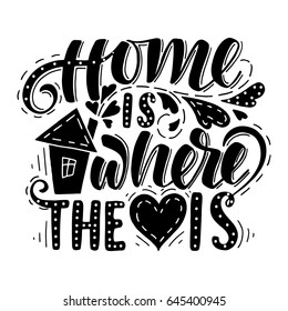Home is where the heart is.Hand drawn illustration with hand lettering. 