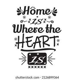 Home is where the heart is lettering quote design. Vector illustration.