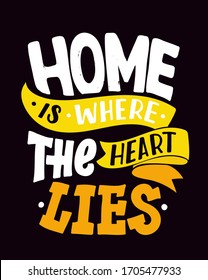 Home is where the heart lies. Motivation hand drawn doodle lettering quote. Lettering postcard. Poster with inspiration letters.