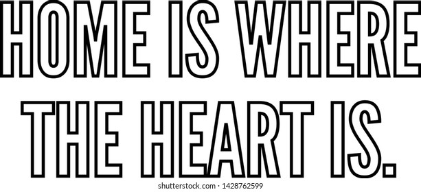Home is where the heart is outlined text art