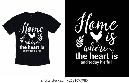 Home Is Where The Heart Is And Today It’s Full T-shirt design.